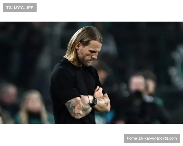 门兴高层坚定支持主帅波兰斯基积极态度助力球队重拾信心